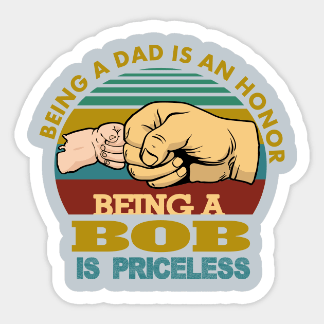 being a dad is an honor..being a bob is priceless..g-pa fathers day gift Sticker by DODG99